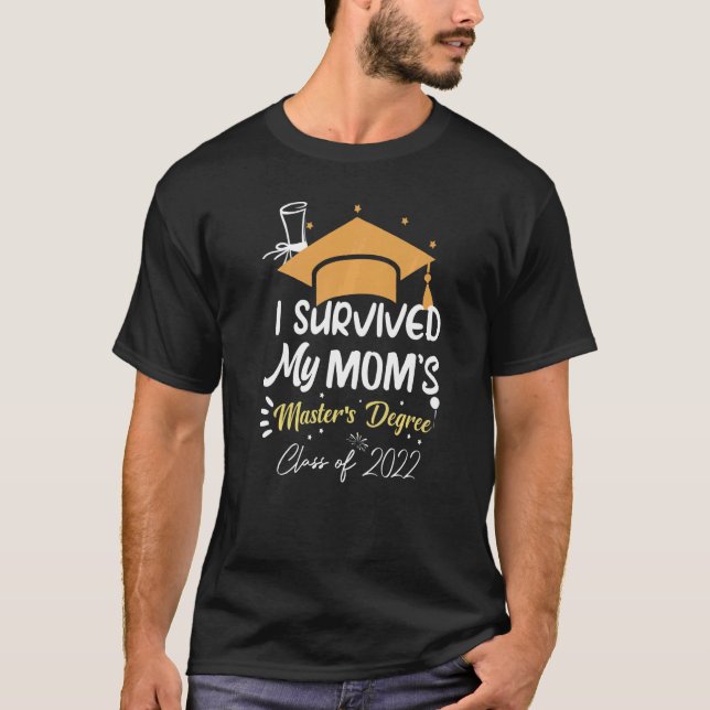 Camiseta I Survived My Mom's Master's Degree Masters Gradua (Anverso)