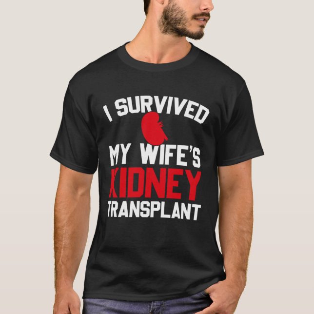 Camiseta I Survived My Wife s Kidney Transplant New Kidney (Anverso)