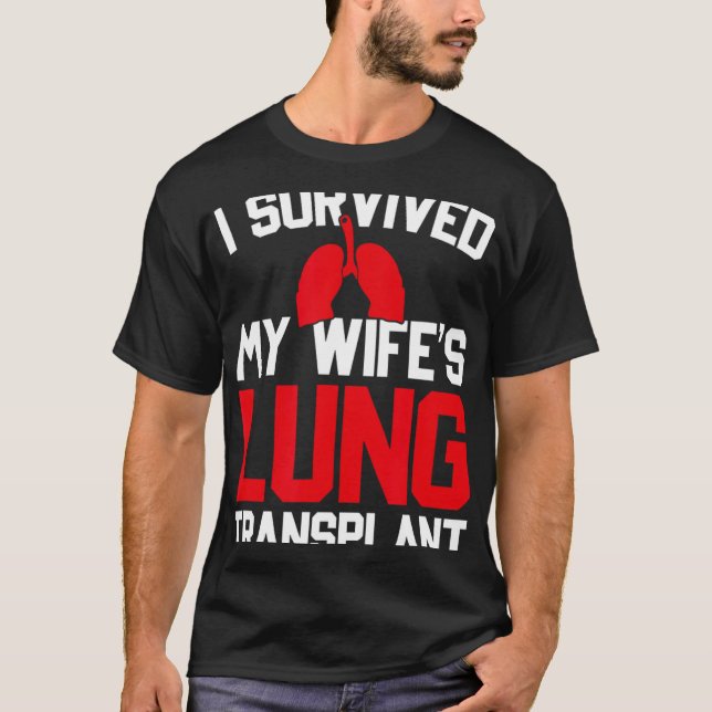 Camiseta I Survived My Wife's Lung Transplant, New Lung  (Anverso)