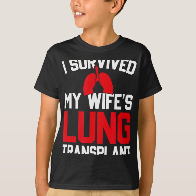 Camiseta I Survived My Wife's Lung Transplant, New Lung  (Anverso)