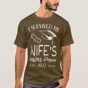 Camiseta I Survived My wifes master's Degree 2022 graduatio