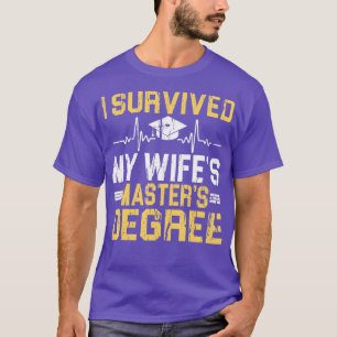 Camiseta I Survived My Wifes Masters Degree Graduation   2