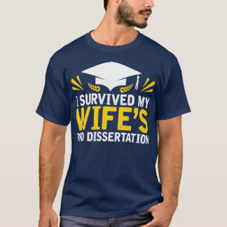 Camiseta I Survived My Wifex27s PhD Dissertation 3