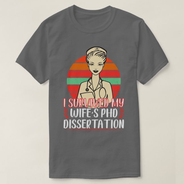 Camiseta I Survived My Wifex27s PhD Dissertation Funny PhD  (Diseño del anverso)
