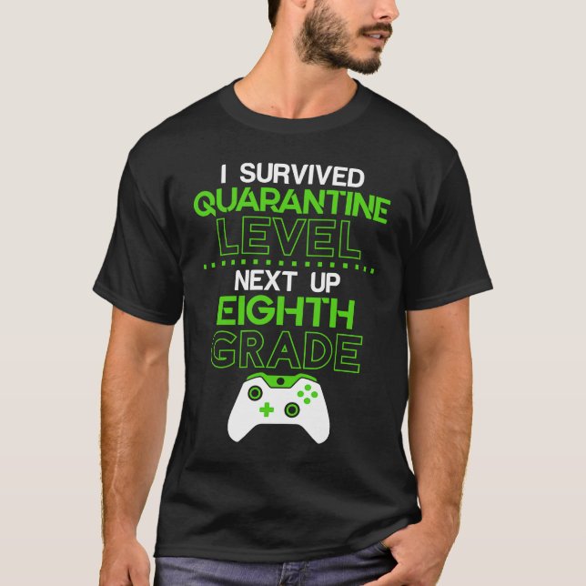 Camiseta I survived quarantine level next up EIGHTH GRADE g (Anverso)