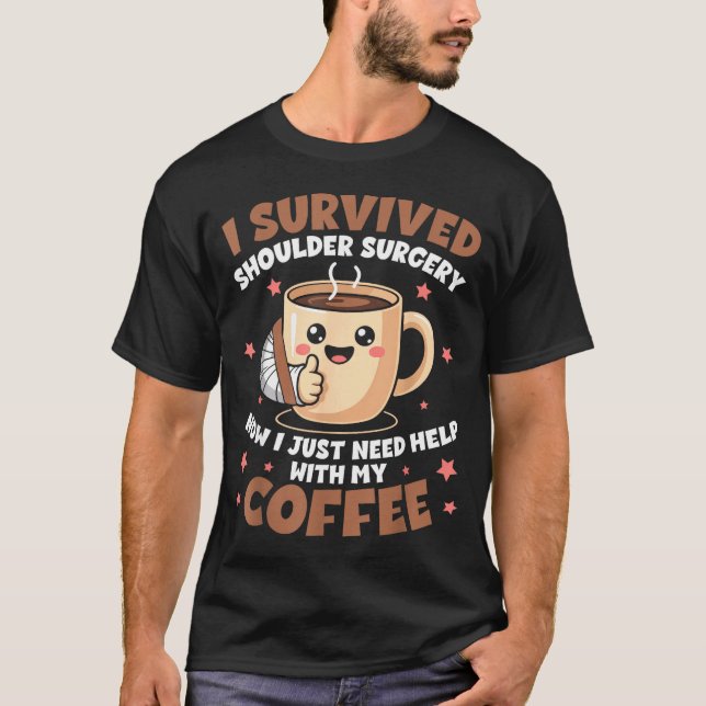 Camiseta I Survived Shoulder Surgery Funny Coffee Lover Men (Anverso)