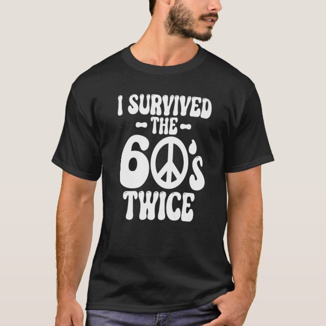 Camiseta I Survived The 60s Twice Sixties 70th 70s Year Old (Anverso)