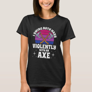 Camiseta I Swing Both Ways Violently With An Axe Bisexual L
