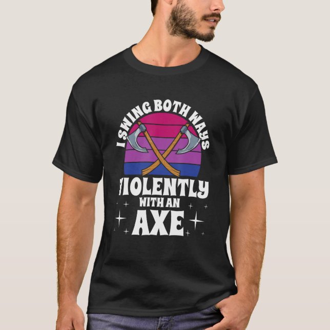 Camiseta I Swing Both Ways Violently With An Axe Bisexual L (Anverso)