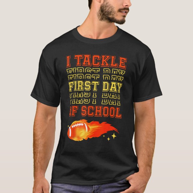 Camiseta I Tackle First Day Of School Football Ball Meteor  (Anverso)