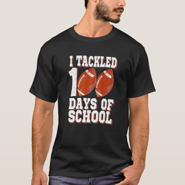 Camiseta I Tackled 100 Day Of School Football Boy 100th Day (Anverso)