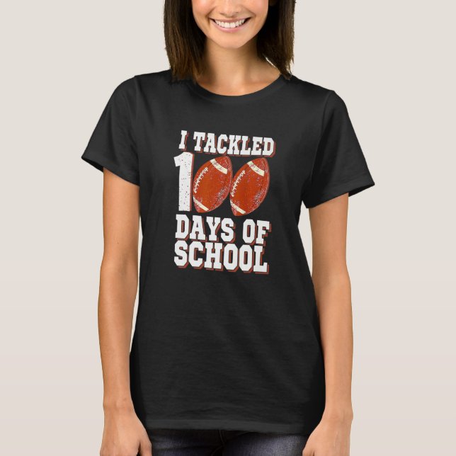 Camiseta I Tackled 100 Day Of School Football Boy 100th Day (Anverso)