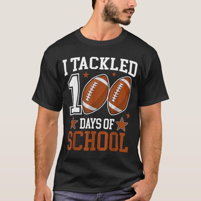 Camiseta I Tackled 100 Day Of School Funny 100th Day School (Anverso)