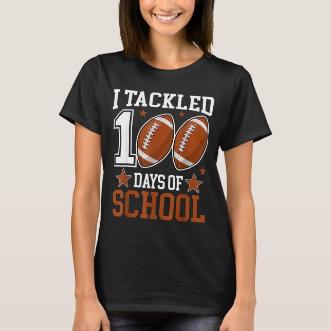 Camiseta I Tackled 100 Day Of School Funny 100th Day School (Anverso)