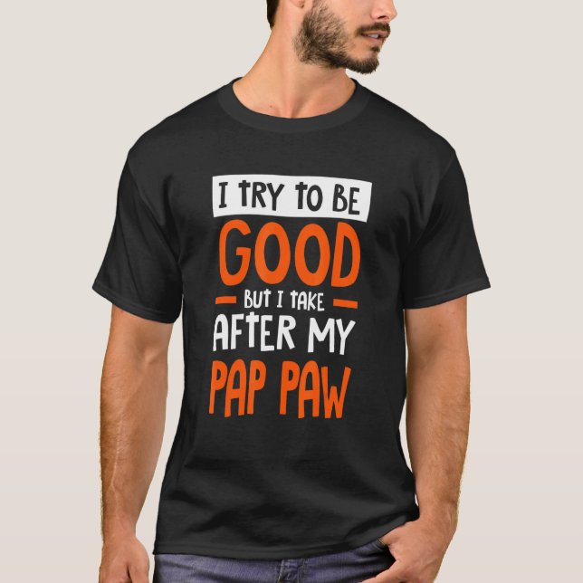 Camiseta I Take After My Pap paw Funny Sarcastic Humor Sarc (Anverso)
