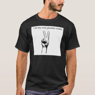 Camiseta I tan mis propios exámenes de la próstata