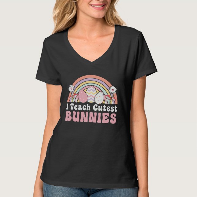Camiseta I Teach Cutest Bunnies Easter Day Egg Hunting Rain (Anverso)