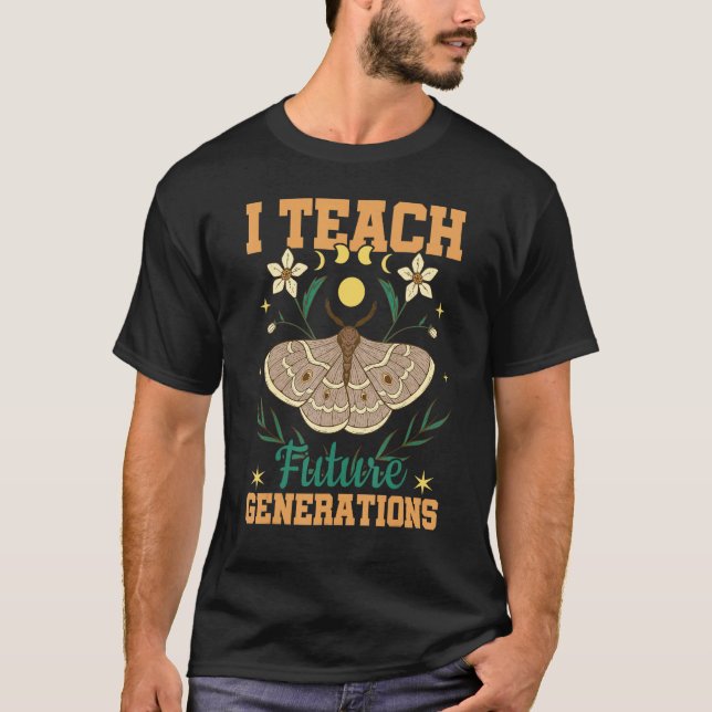 Camiseta I Teach Future Generations Flower Moth School Teac (Anverso)