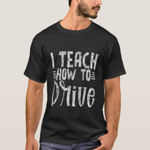 Camiseta I Teach How To Drive