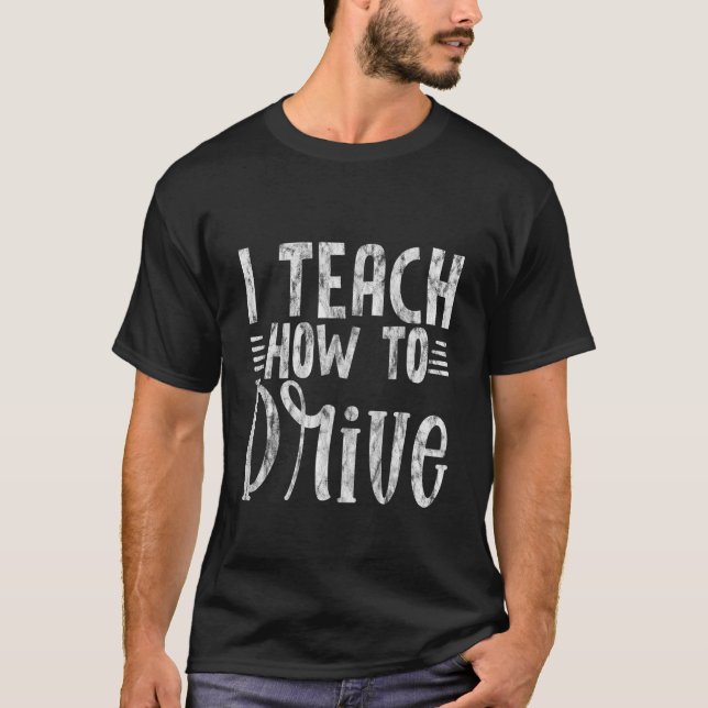 Camiseta I Teach How To Drive (Anverso)