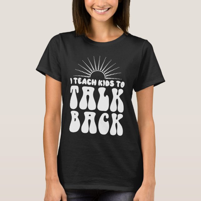 Camiseta I Teach Kids To Talk Back SLP Speech Language Ther (Anverso)