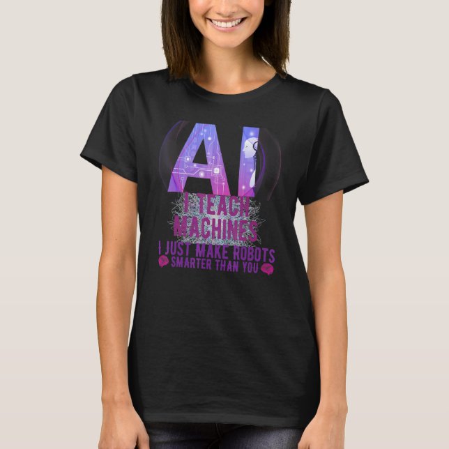 Camiseta I Teach Machines AI Machine Learning Artificial In (Anverso)