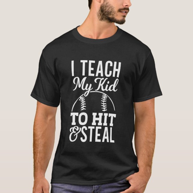 Camiseta I Teach My Kid To Hit & Steal Rub Dirt Baseball Lo (Anverso)