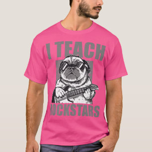 Camiseta I Teach Rockstars Music Guitar Teacher Funny Pug 