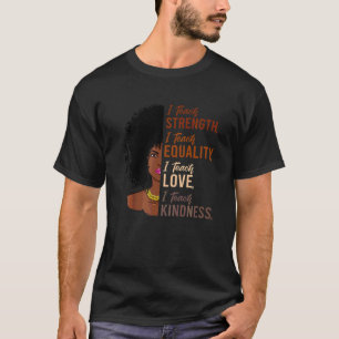 Camiseta I Teach Strength Equality Black History Month Teac