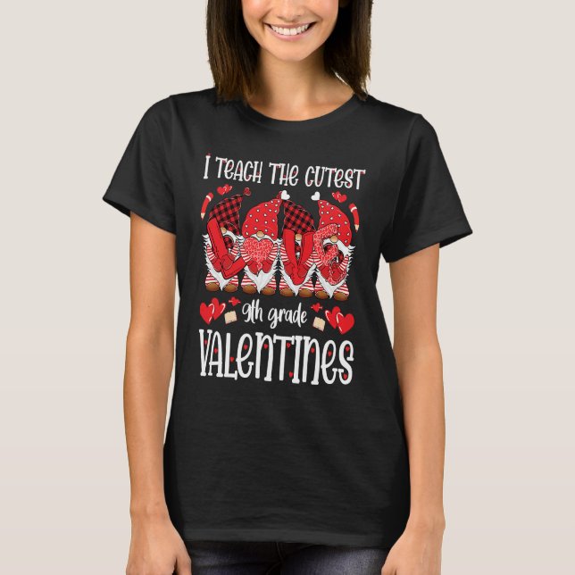 Camiseta I Teach The Cutest 9th Grade Valentines Gnomes Tea (Anverso)