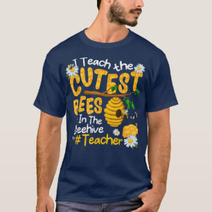 Camiseta I Teach The Cutest Bees In The Beehive Funny Teach