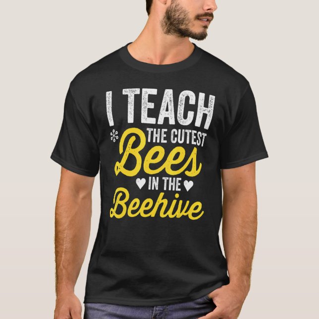 Camiseta I Teach The Cutest Bees In The Beehive Teacher Lif (Anverso)