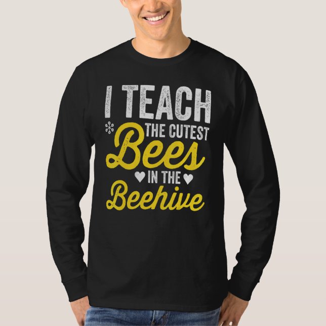 Camiseta I Teach The Cutest Bees In The Beehive Teacher Lif (Anverso)