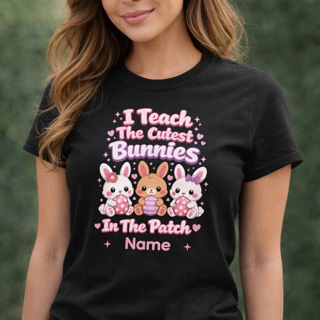 Camiseta I Teach the Cutest Bunnies in the Patch (Subido por el creador)