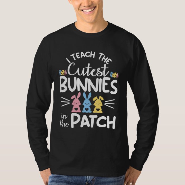 Camiseta I Teach The Cutest Bunnies In The Patch  Easter Te (Anverso)