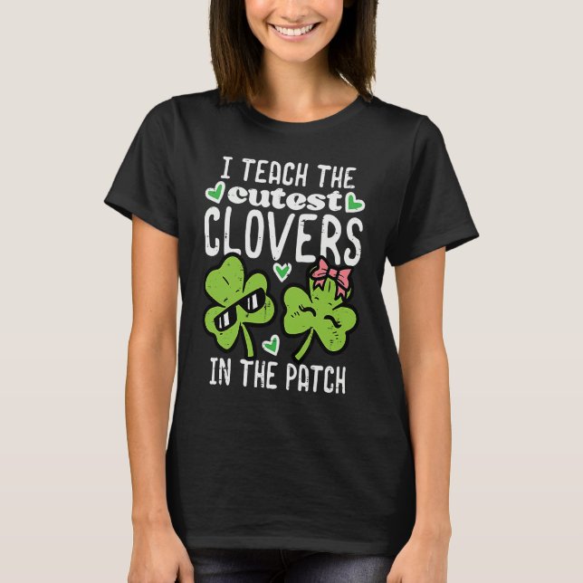 Camiseta I Teach The Cutest C In Patch St Patricks Day Teac (Anverso)