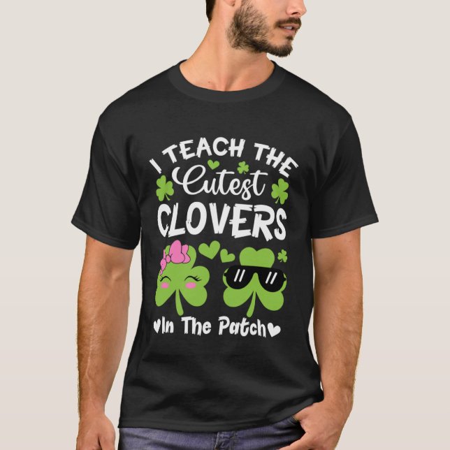 Camiseta I Teach The Cutest C In The Patch St Patricks Day (Anverso)