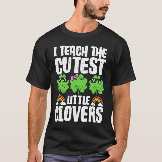 Camiseta I Teach The Cutest Clovers in the patch Teacher St (Anverso)