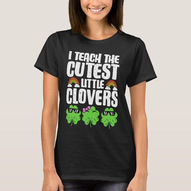Camiseta I Teach The Cutest Clovers in the patch Teacher St (Anverso)