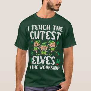Camiseta I Teach The Cutest Elves In The Workshop Teacher C