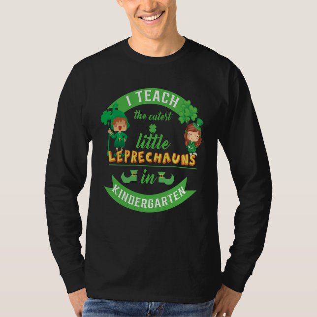 Camiseta I Teach The Cutest Little Leprechauns In Kindergar (Anverso)