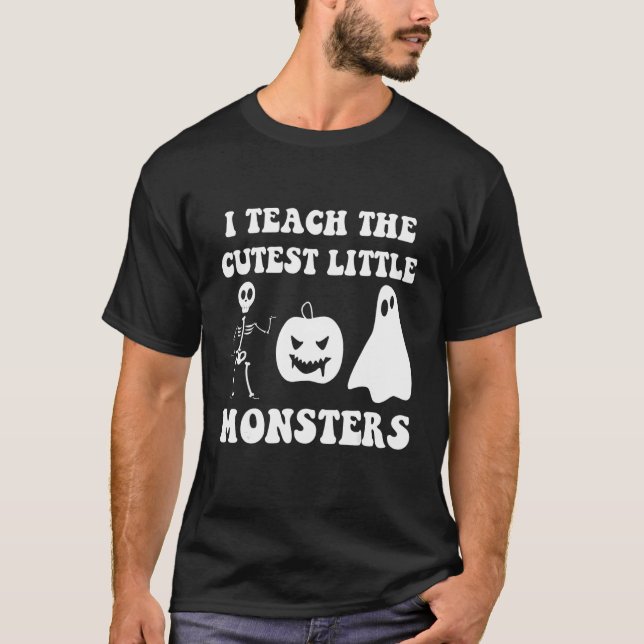 Camiseta I Teach The Cutest Little Monsters (Anverso)