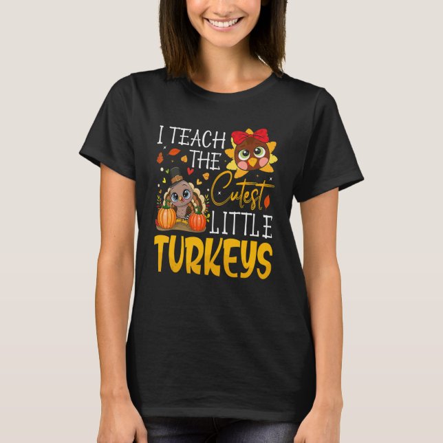Camiseta I Teach The Cutest Little Turkeys  School Thankful (Anverso)