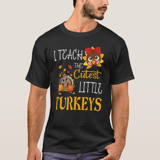 Camiseta I Teach The Cutest Little Turkeys  School Thankful (Anverso)