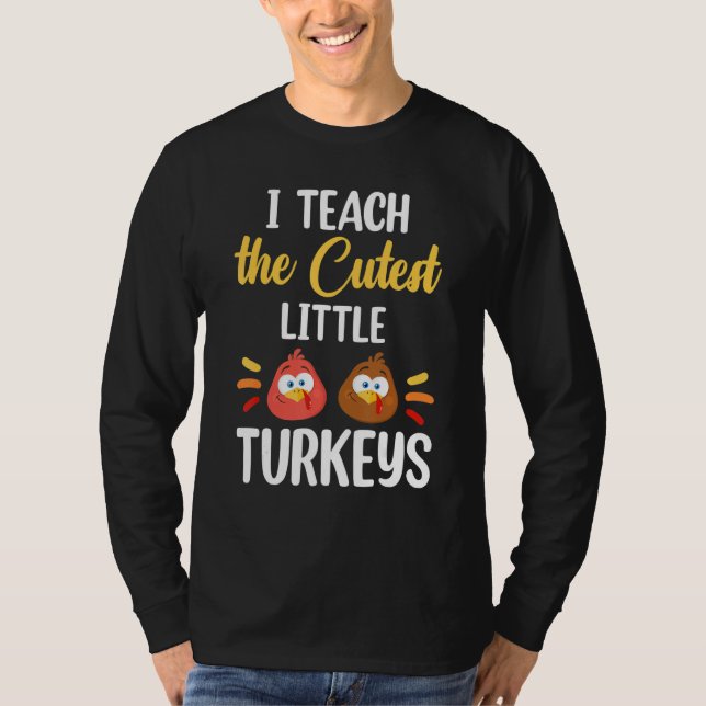 Camiseta I Teach The Cutest Little Turkeys Thanksgiving Tea (Anverso)
