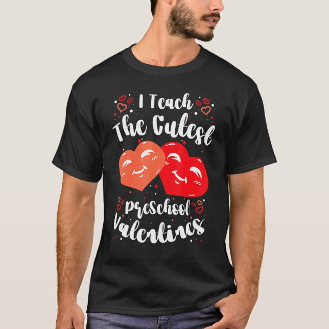 Camiseta I Teach the Cutest PreSchool Valentines Women Men  (Anverso)