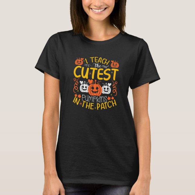 Camiseta I teach the cutest pumpkins in the patch (Anverso)