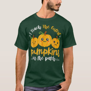Camiseta i teach the cutest pumpkins in the patch 