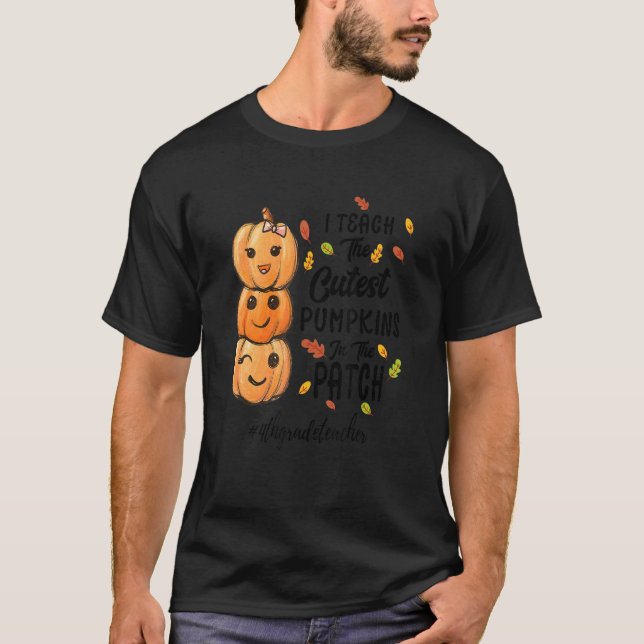 Camiseta I Teach The Cutest Pumpkins In The Patch 4thgradet (Anverso)
