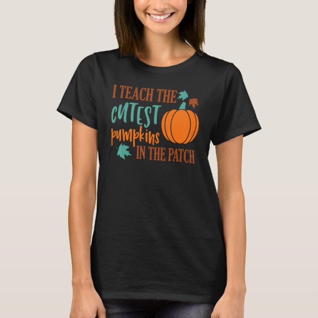 Camiseta I Teach The Cutest Pumpkins In The Patch Cute Hall (Anverso)